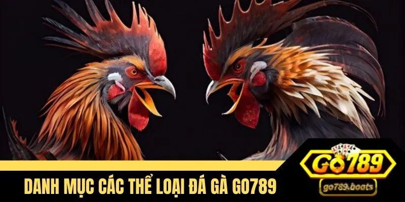 Các loại chọi gà Go789