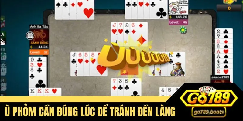 Ù phỏm cần đúng lúc để tránh đền làng